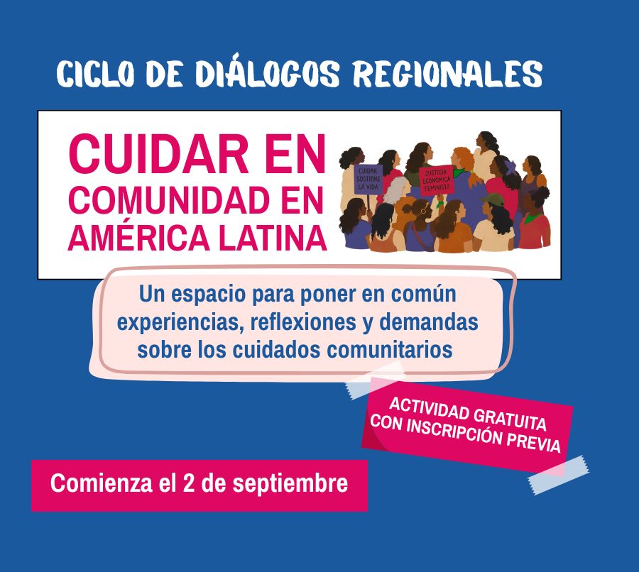 Ciclo de diálogos regionales CUIDAR EN COMUNIDAD EN AMÉRICA LATINA
